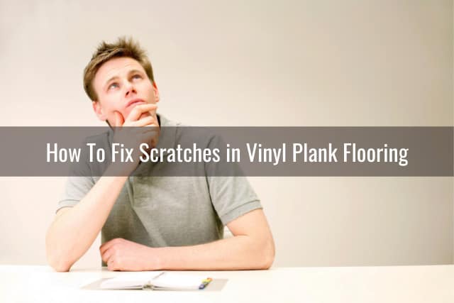 Fix Scratches In Vinyl Plank Flooring, How To Fix Scratches In Vinyl Plank Flooring