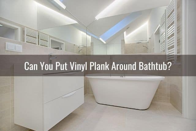 Vanity Toilet Bathtub, How To Install Vinyl Plank Around Bathtub Drain