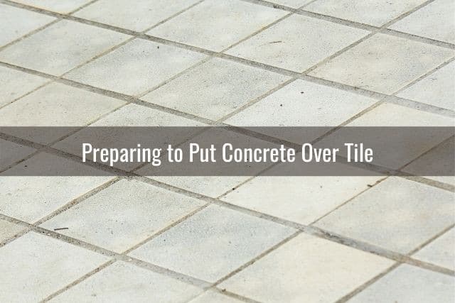 Concrete Over Tile Floor, Concrete Over Tile