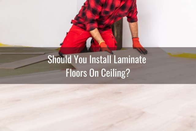 Install Laminate Floors On Ceiling, Do I Need Permission To Put Laminate Flooring