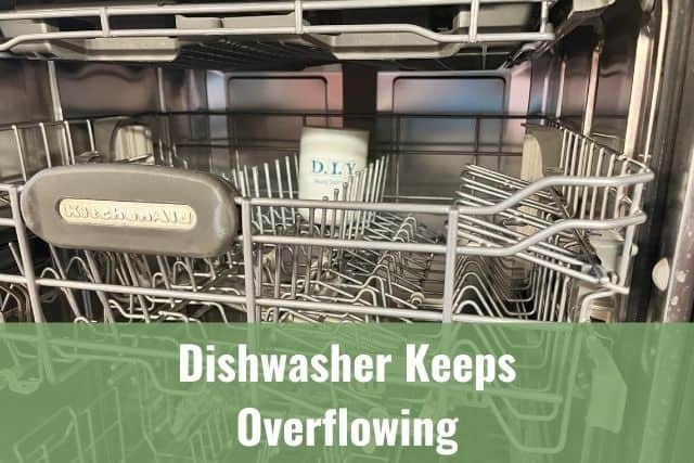 showing inside of dishwasher with caption saying dishwasher keeps overflowing