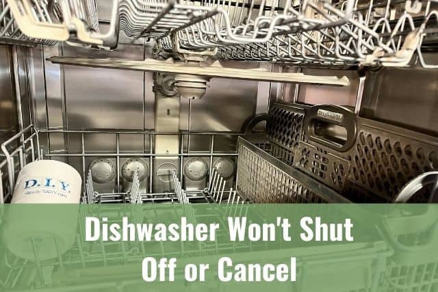 showing inside of dishwasher with caption saying dishwasher won't shut off or cancel