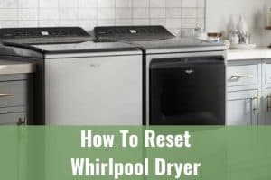 How To Reset Whirlpool Dryer - Ready To DIY
