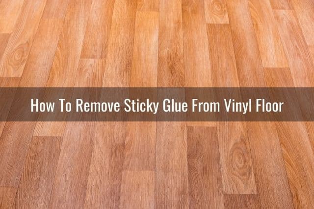How To Remove Glue From Vinyl Floor, Remove Dried Paint From Vinyl Flooring
