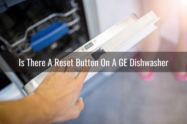 How to Reset Ge Dishwasher? 