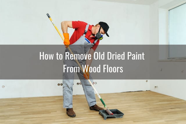 How To Remove Paint From Hardwood, How To Remove Paint From Hardwood Floors Safely