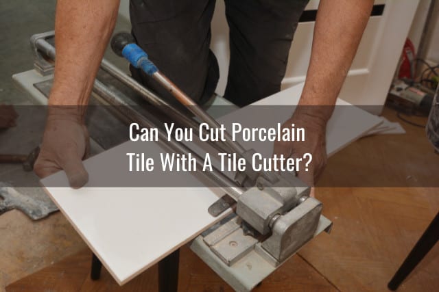 To Cut Porcelain Tile Flooring, Can You Snap Cut Porcelain Tile
