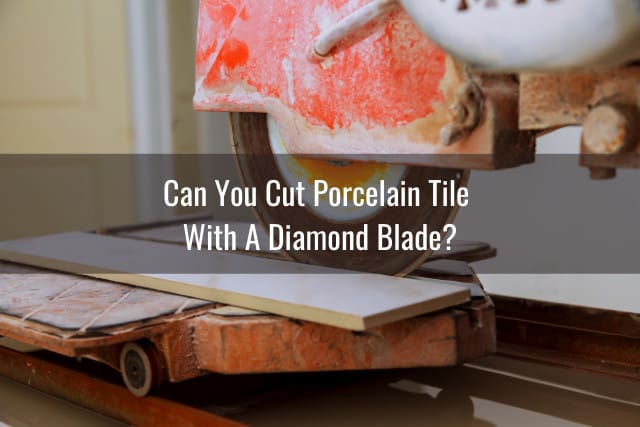 To Cut Porcelain Tile Flooring, What Can I Use To Cut Porcelain Tile