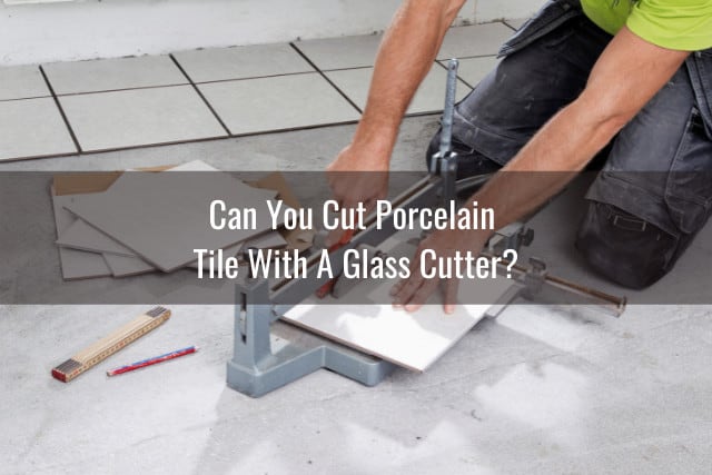 To Cut Porcelain Tile Flooring, Can You Snap Cut Porcelain Tile