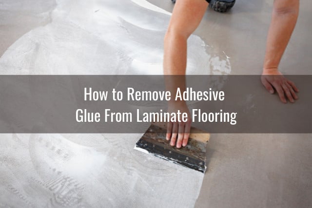 How To Remove Glue From Laminate, How To Remove Adhesive Laminate Flooring