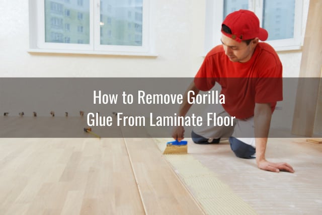 How To Remove Glue From Laminate, What Gets Glue Off Laminate Floor