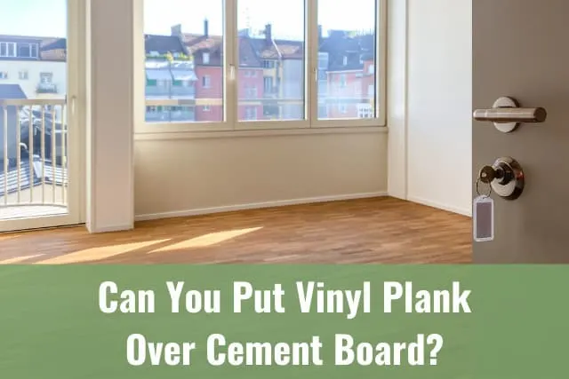 Put Vinyl Plank Over Cement Board