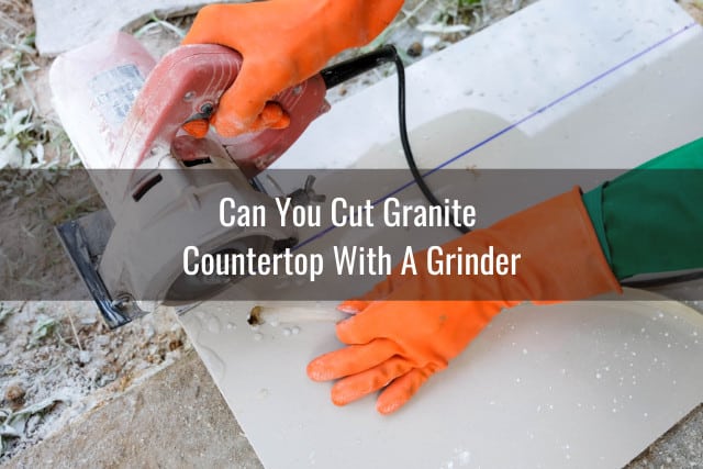 To Cut Granite Countertop, How To Cut Granite Countertops With Grinder