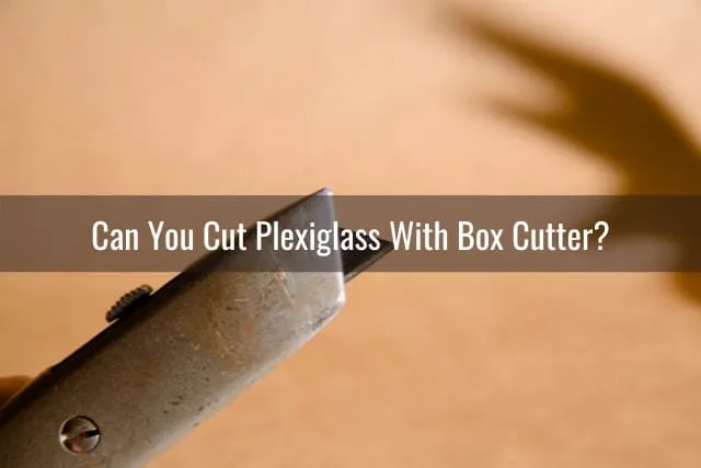 Tools to cut Plexiglass