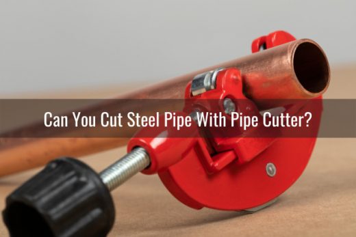 What Can You Use To Cut Steel Pipe? (How To) - Ready To DIY