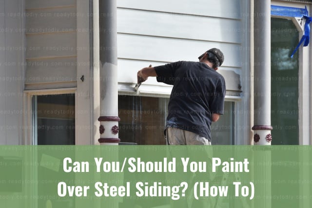Painting the steel siding of the house