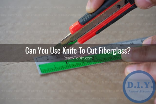 Tools to cut fiberglass