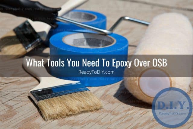 Painting tools needed for putting Epoxy over OSB