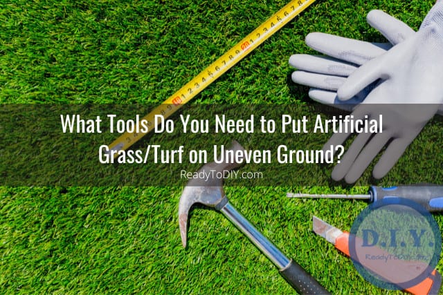 Tools use for artificial grass