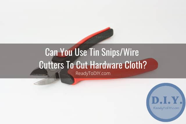 tools to cut hardware cloth
