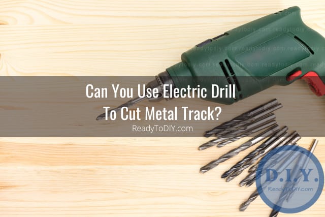 Tools to cut Metal Track