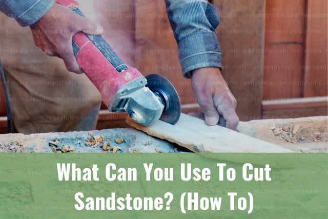 Cutting the sandstone