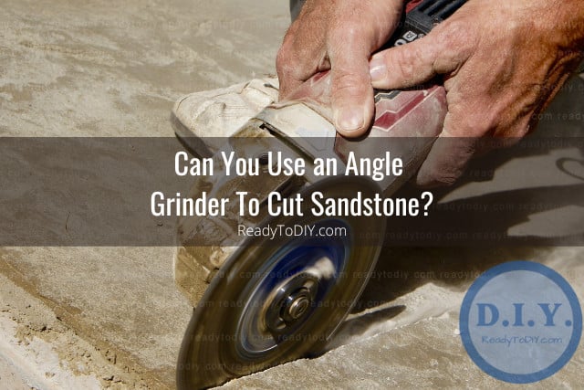 Tools to cut sandstone