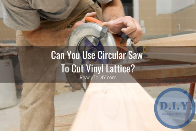 Tools to cut vinyl lattice