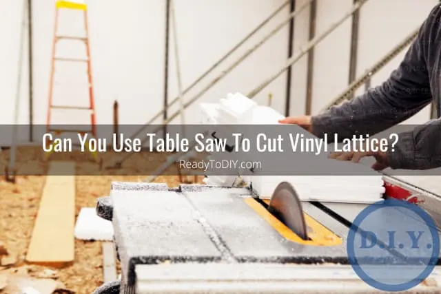 Tools to cut vinyl lattice