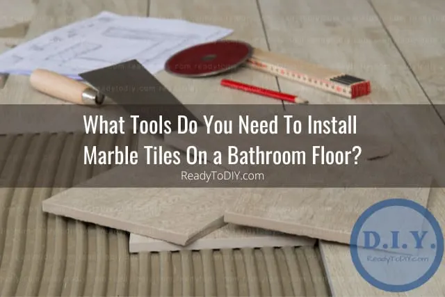 Tools for marble tile bathroom