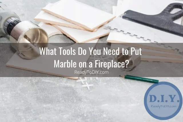 Tools for tile fireplace