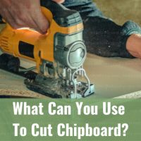 Tools to cut chipboard