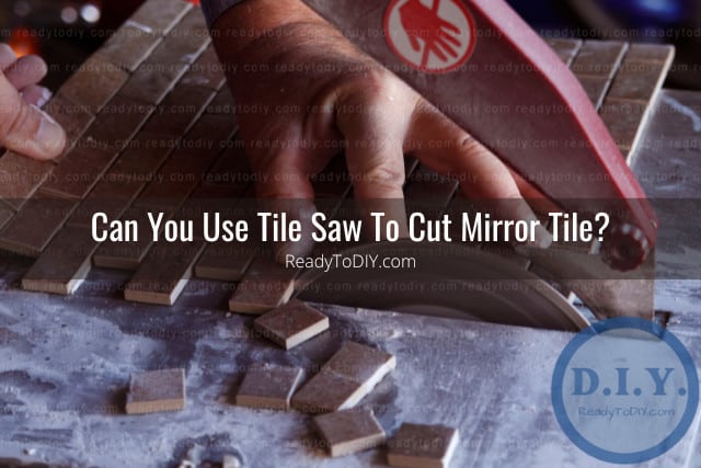Tools to cut Mirror Tiles
