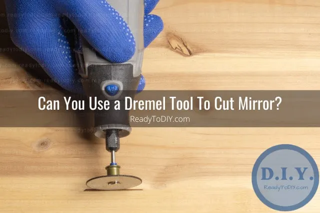 Tools to cut mirror