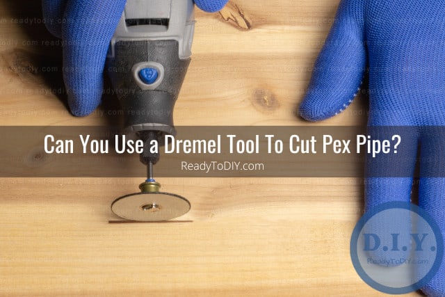 tools to cut Pex Pipe