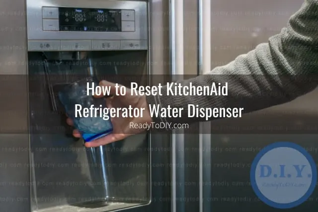 KitchenAid Refrigerator Water Dispenser Troubleshooting - Ready To DIY