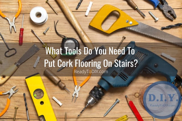 Tools for cork stairs