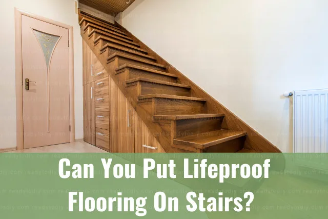Put Lifeproof Flooring On Stairs
