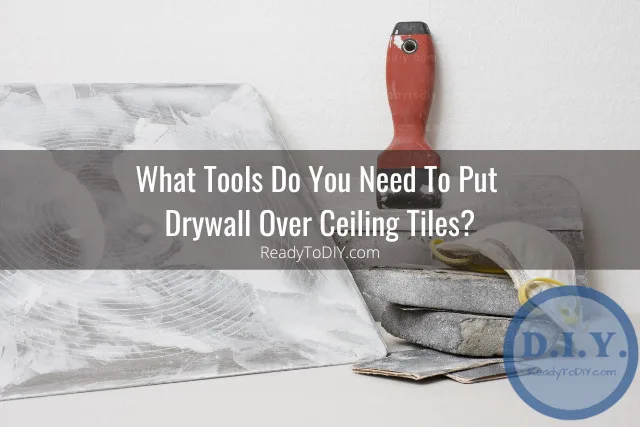 Tools use for drywall ceiling
