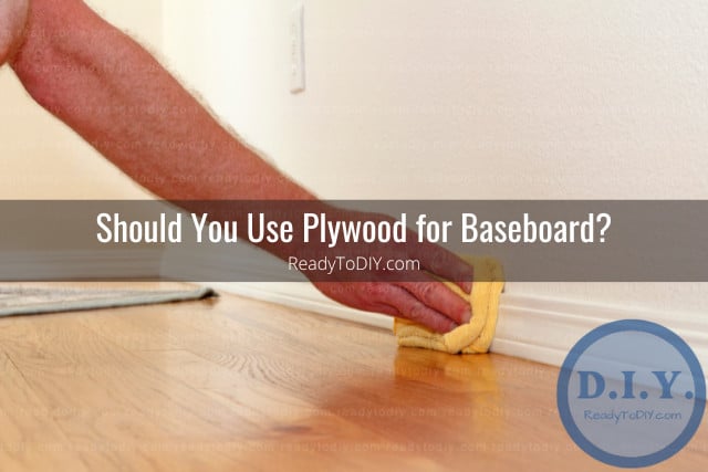 Cleaning plywood baseboard